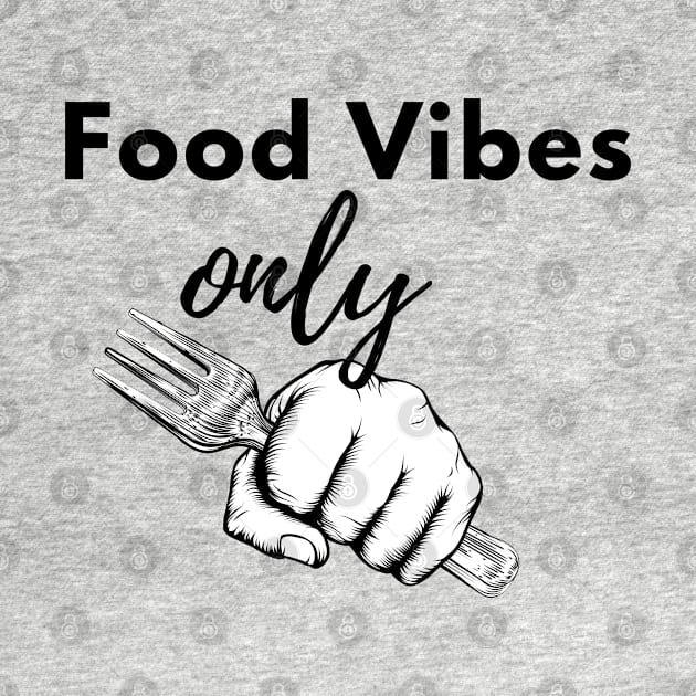 Food Vibes Only by JollyCoco